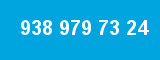 938 979 73 24